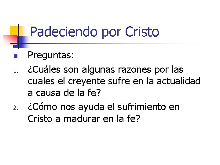 Padeciendo por Cristo n 1. 2. Preguntas: ¿Cuáles son algunas razones por las cuales