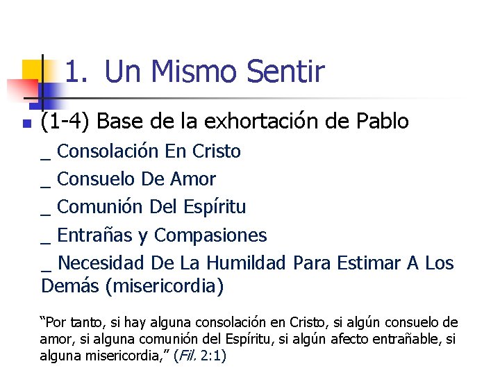 1. Un Mismo Sentir n (1 -4) Base de la exhortación de Pablo _