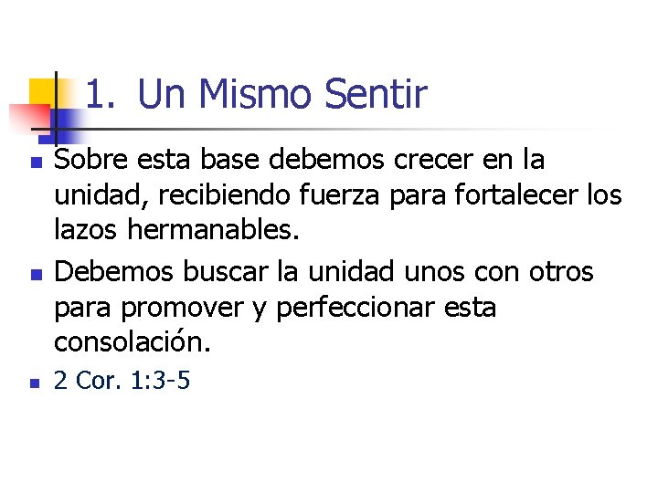 1. Un Mismo Sentir n n n Sobre esta base debemos crecer en la