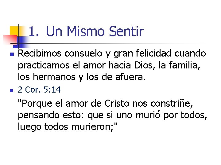 1. Un Mismo Sentir n n Recibimos consuelo y gran felicidad cuando practicamos el