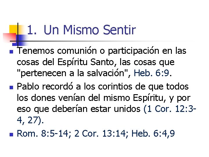 1. Un Mismo Sentir n n n Tenemos comunión o participación en las cosas