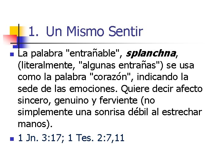 1. Un Mismo Sentir n n La palabra "entrañable", splanchna, (literalmente, "algunas entrañas") se