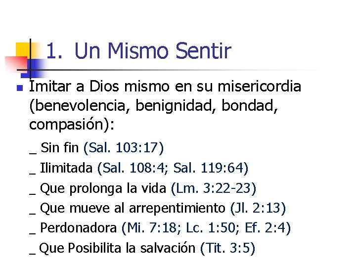 1. Un Mismo Sentir n Imitar a Dios mismo en su misericordia (benevolencia, benignidad,