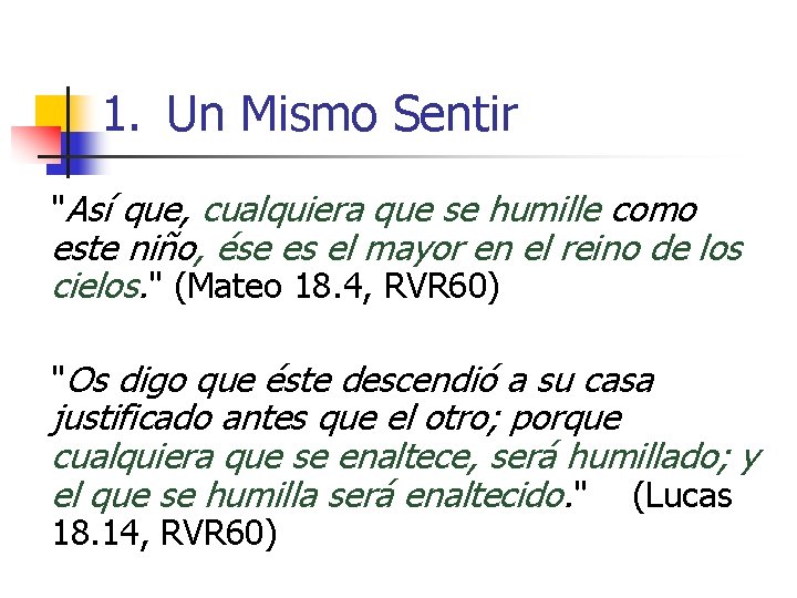 1. Un Mismo Sentir "Así que, cualquiera que se humille como este niño, ése