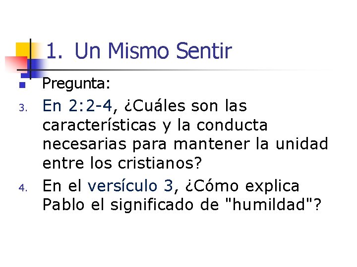 1. Un Mismo Sentir n 3. 4. Pregunta: En 2: 2 -4, ¿Cuáles son