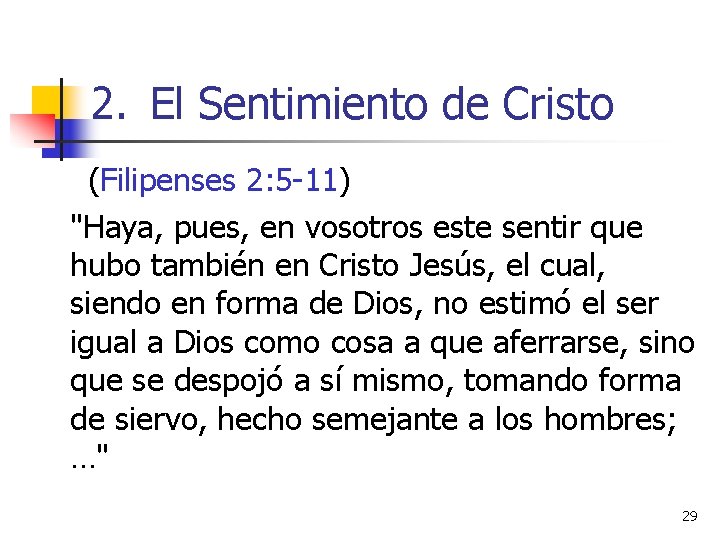 2. El Sentimiento de Cristo (Filipenses 2: 5 -11) "Haya, pues, en vosotros este