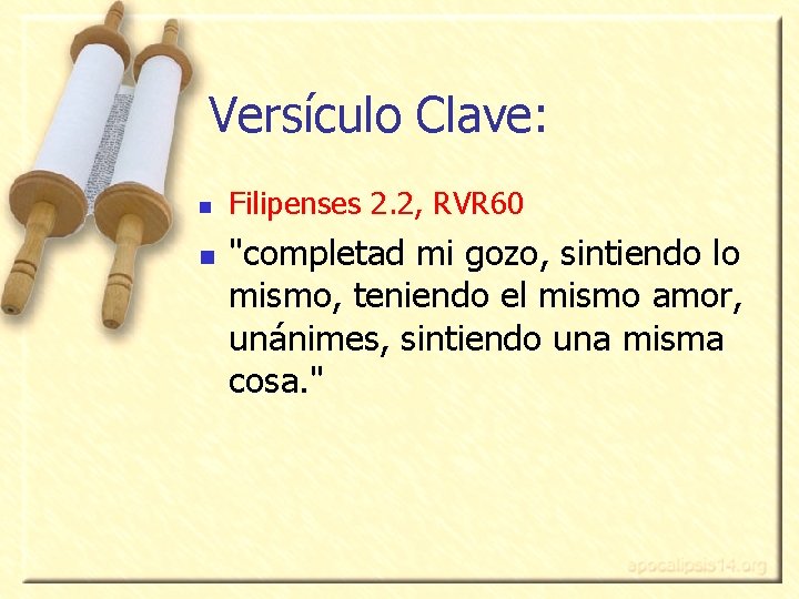 Versículo Clave: n n Filipenses 2. 2, RVR 60 "completad mi gozo, sintiendo lo