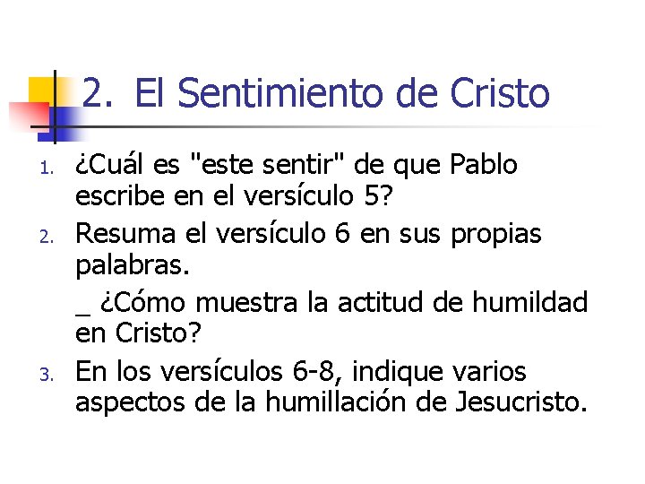 2. El Sentimiento de Cristo 1. 2. 3. ¿Cuál es "este sentir" de que