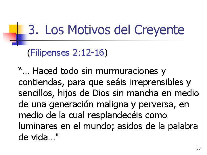 3. Los Motivos del Creyente (Filipenses 2: 12 -16) “… Haced todo sin murmuraciones