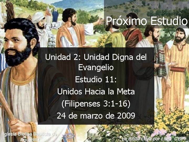 Próximo Estudio Unidad 2: Unidad Digna del Evangelio Estudio 11: Unidos Hacia la Meta