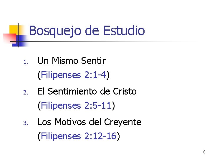 Bosquejo de Estudio 1. 2. 3. Un Mismo Sentir (Filipenses 2: 1 -4) El