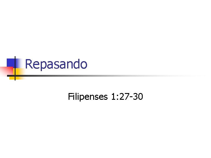 Repasando Filipenses 1: 27 -30 