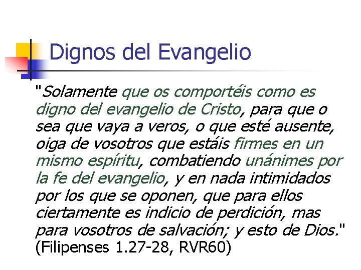Dignos del Evangelio "Solamente que os comportéis como es digno del evangelio de Cristo,