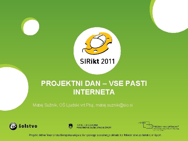 PROJEKTNI DAN – VSE PASTI INTERNETA Matej Sužnik, OŠ Ljudski vrt Ptuj, matej. suznik@sio.