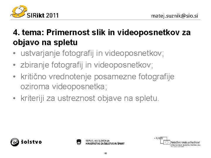matej. suznik@sio. si 4. tema: Primernost slik in videoposnetkov za objavo na spletu •
