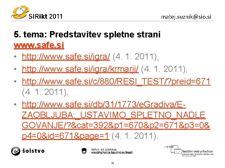 matej. suznik@sio. si 5. tema: Predstavitev spletne strani www. safe. si • http: //www.