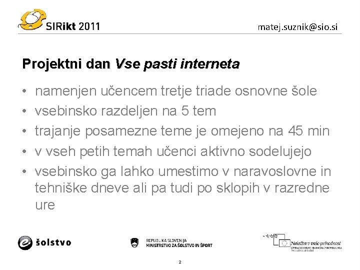 matej. suznik@sio. si Projektni dan Vse pasti interneta • • • namenjen učencem tretje