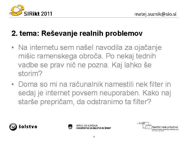 matej. suznik@sio. si 2. tema: Reševanje realnih problemov • Na internetu sem našel navodila