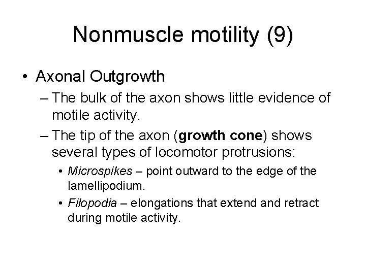 Nonmuscle motility (9) • Axonal Outgrowth – The bulk of the axon shows little