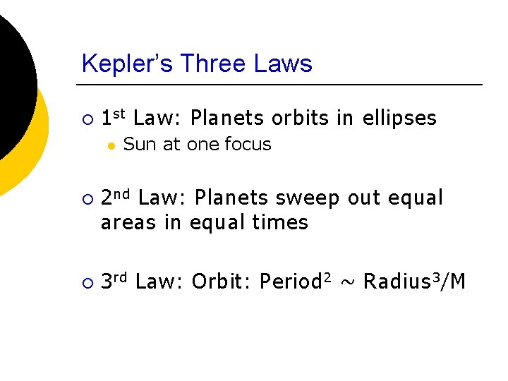 Kepler’s Three Laws ¡ 1 st Law: Planets orbits in ellipses l ¡ ¡