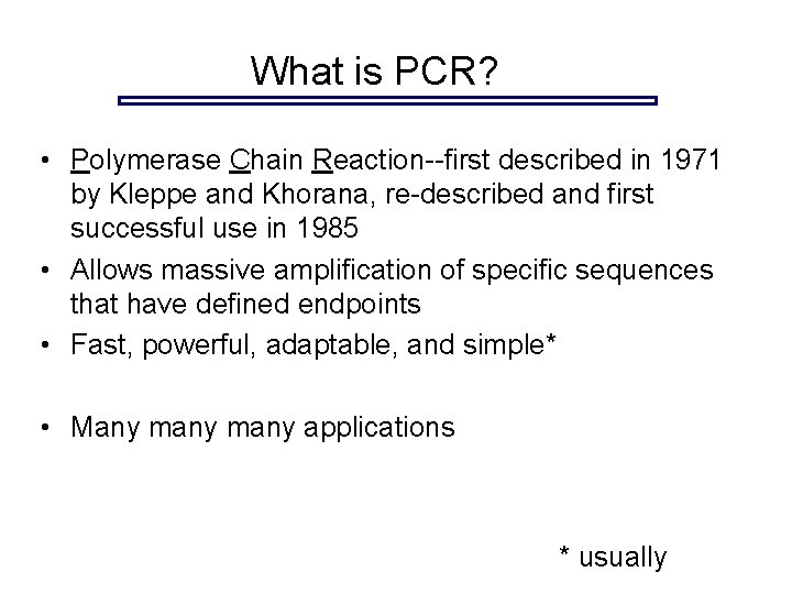 What is PCR? • Polymerase Chain Reaction--first described in 1971 by Kleppe and Khorana, What is PCR? • Polymerase Chain Reaction--first described in 1971 by Kleppe and Khorana,