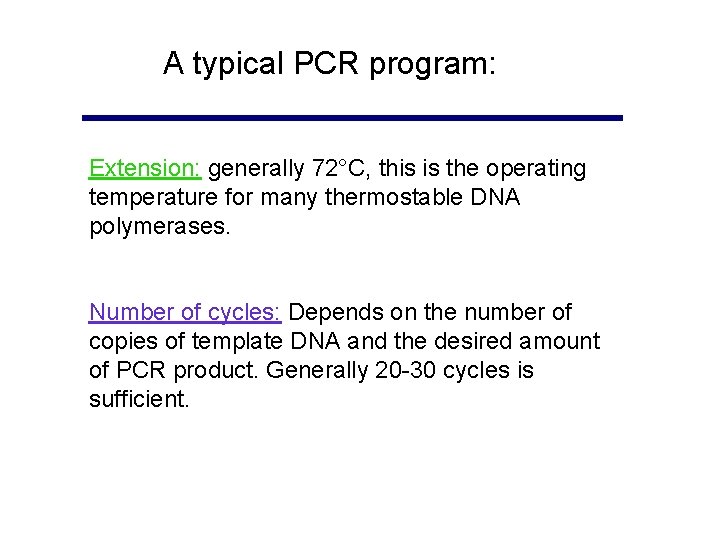 A typical PCR program: Extension: generally 72°C, this is the operating temperature for many A typical PCR program: Extension: generally 72°C, this is the operating temperature for many