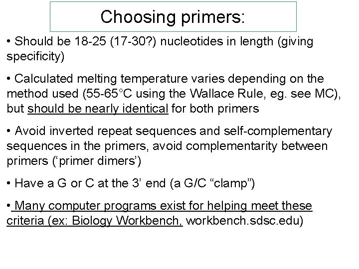 Choosing primers: • Should be 18 -25 (17 -30? ) nucleotides in length (giving Choosing primers: • Should be 18 -25 (17 -30? ) nucleotides in length (giving