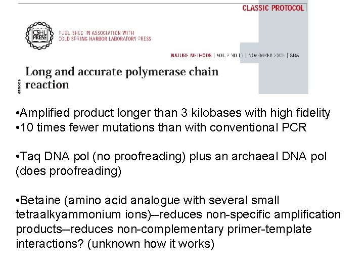 • Amplified product longer than 3 kilobases with high fidelity • 10 times • Amplified product longer than 3 kilobases with high fidelity • 10 times