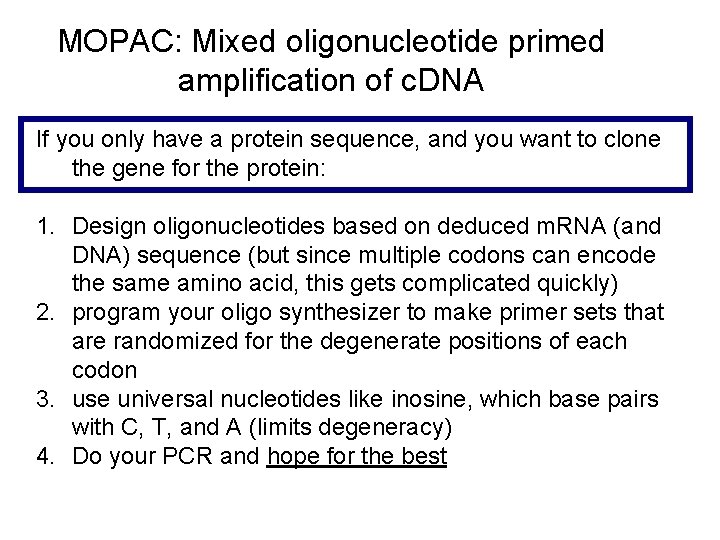 MOPAC: Mixed oligonucleotide primed amplification of c. DNA If you only have a protein MOPAC: Mixed oligonucleotide primed amplification of c. DNA If you only have a protein