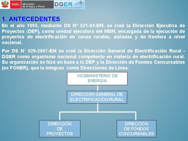 1. ANTECEDENTES En el año 1993, mediante DS Nº 021 -93 -EM, se creó