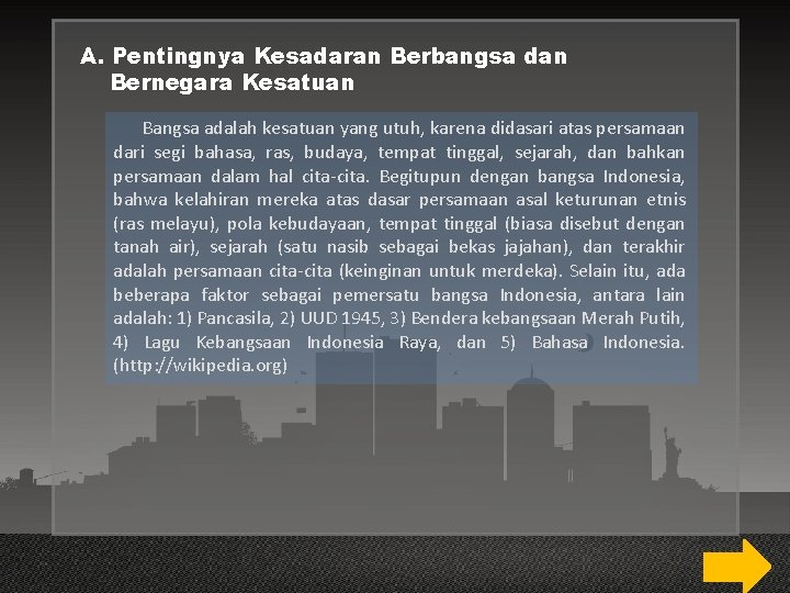 A. Pentingnya Kesadaran Berbangsa dan Bernegara Kesatuan Bangsa adalah kesatuan yang utuh, karena didasari