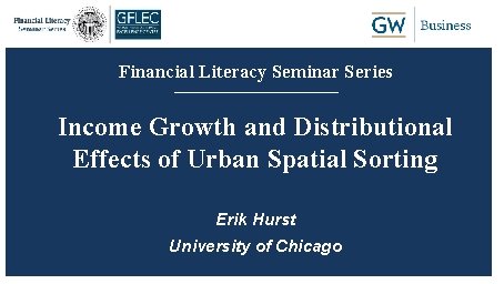 Financial Literacy Seminar Series ____________________ Income Growth and Distributional Effects of Urban Spatial Sorting