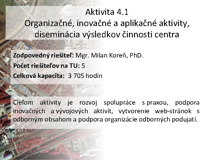 Aktivita 4. 1 Organizačné, inovačné a aplikačné aktivity, diseminácia výsledkov činnosti centra Zodpovedný riešiteľ: