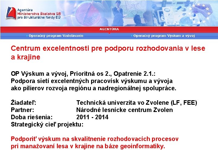 Centrum excelentnosti pre podporu rozhodovania v lese a krajine OP Výskum a vývoj, Prioritná