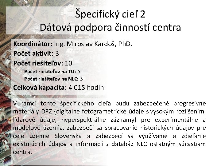 Špecifický cieľ 2 Dátová podpora činností centra Koordinátor: Ing. Miroslav Kardoš, Ph. D. Počet