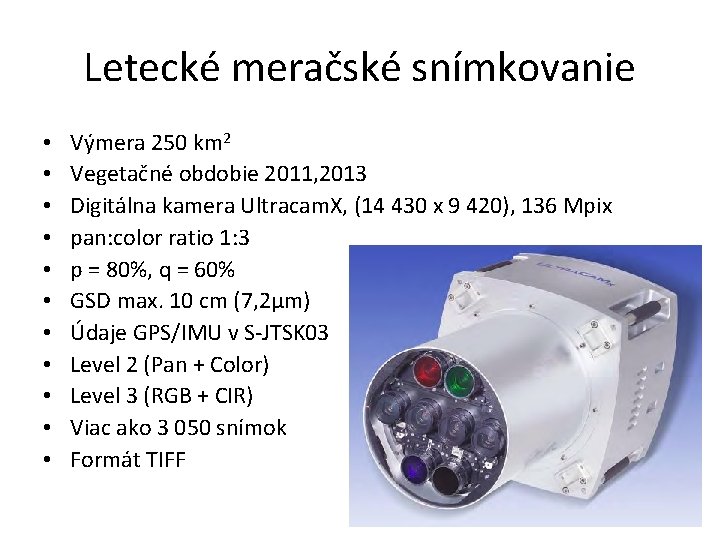 Letecké meračské snímkovanie • • • Výmera 250 km 2 Vegetačné obdobie 2011, 2013