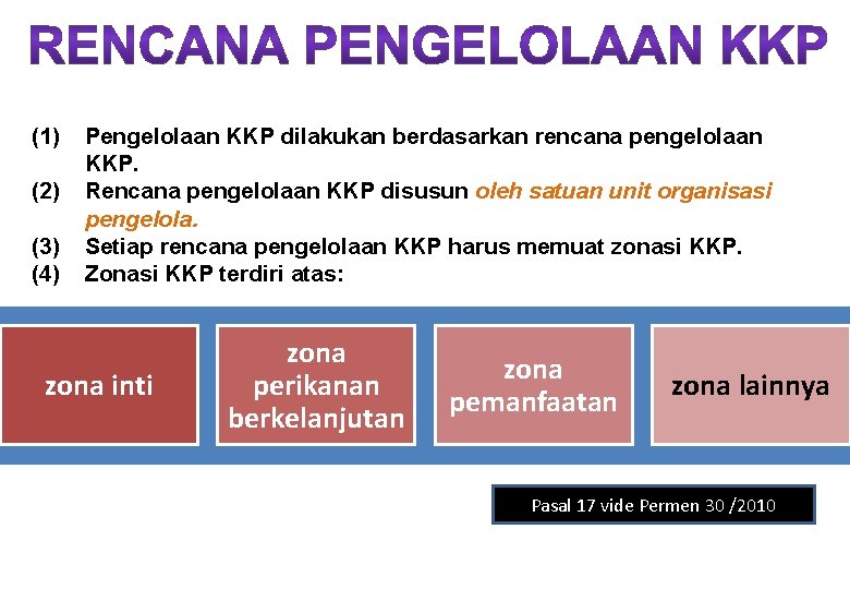 (1) (2) (3) (4) Pengelolaan KKP dilakukan berdasarkan rencana pengelolaan KKP. Rencana pengelolaan KKP