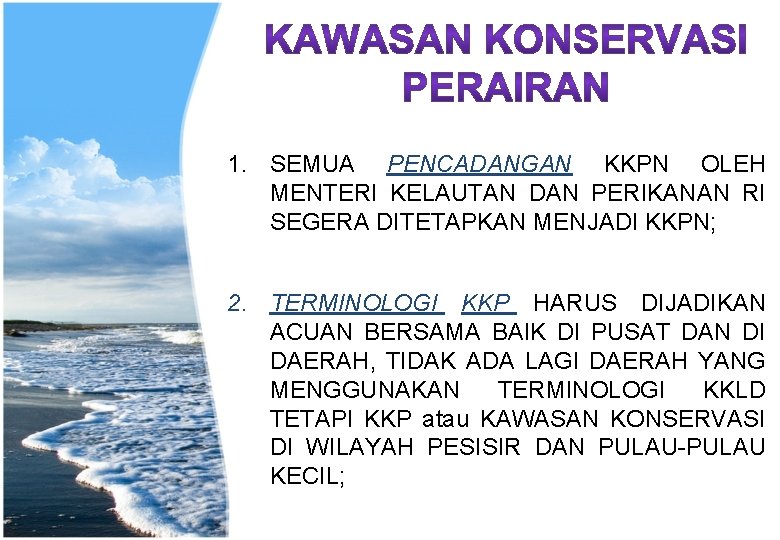 1. SEMUA PENCADANGAN KKPN OLEH MENTERI KELAUTAN DAN PERIKANAN RI SEGERA DITETAPKAN MENJADI KKPN;