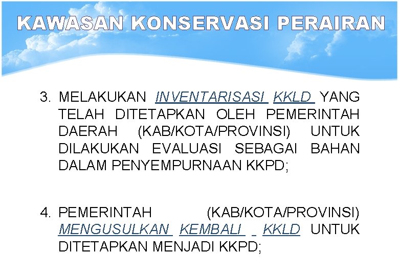 KAWASAN KONSERVASI PERAIRAN 3. MELAKUKAN INVENTARISASI KKLD YANG TELAH DITETAPKAN OLEH PEMERINTAH DAERAH (KAB/KOTA/PROVINSI)