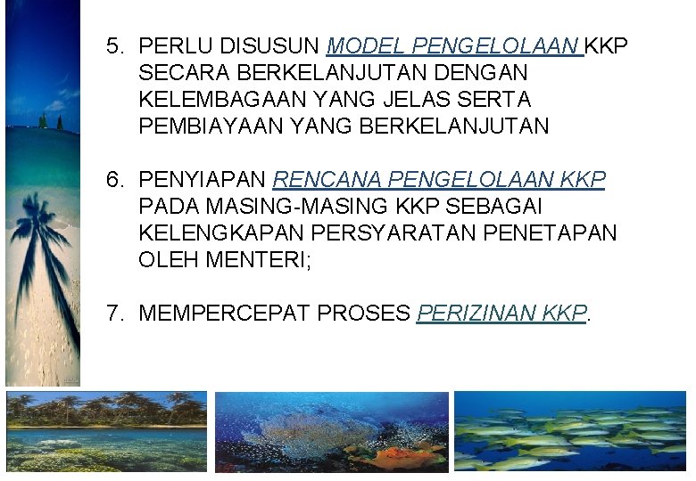 5. PERLU DISUSUN MODEL PENGELOLAAN KKP SECARA BERKELANJUTAN DENGAN KELEMBAGAAN YANG JELAS SERTA PEMBIAYAAN