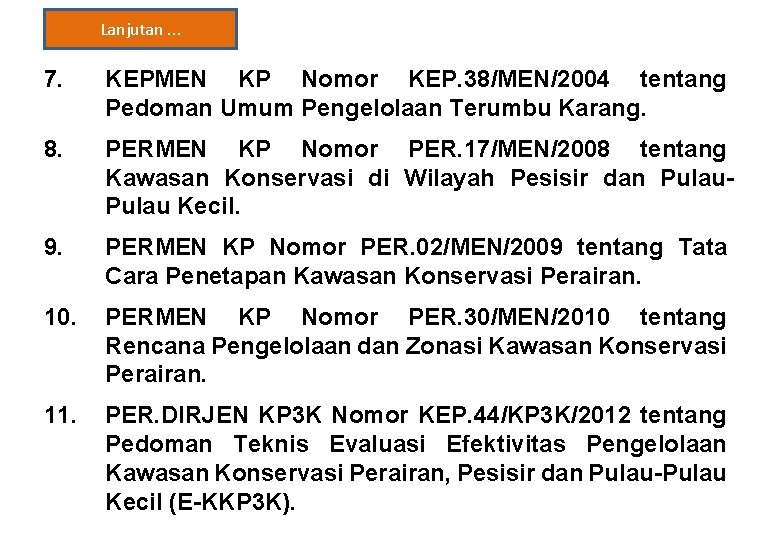 Lanjutan. . . 7. KEPMEN KP Nomor KEP. 38/MEN/2004 tentang Pedoman Umum Pengelolaan Terumbu