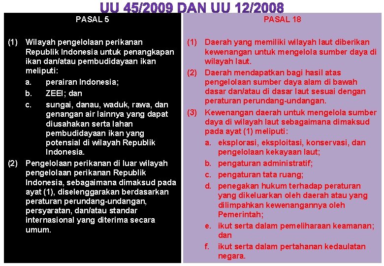PASAL 5 PASAL 18 (1) Wilayah pengelolaan perikanan Republik Indonesia untuk penangkapan ikan dan/atau PASAL 5 PASAL 18 (1) Wilayah pengelolaan perikanan Republik Indonesia untuk penangkapan ikan dan/atau