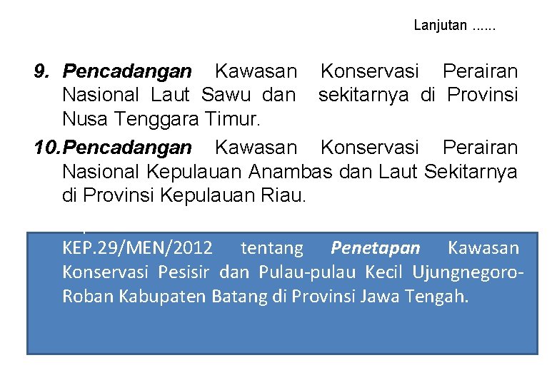 Lanjutan. . . 9. Pencadangan Kawasan Konservasi Perairan Nasional Laut Sawu dan sekitarnya di