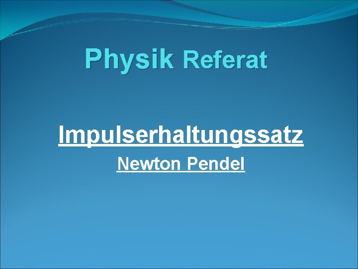 Physik Referat Impulserhaltungssatz Newton Pendel 