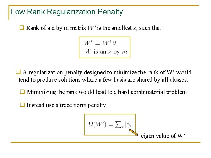 Low Rank Regularization Penalty q Rank of a d by m matrix is the