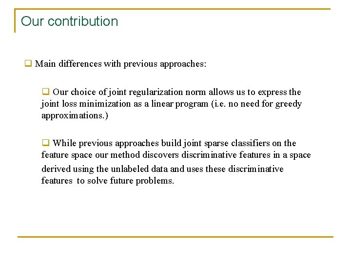 Our contribution q Main differences with previous approaches: q Our choice of joint regularization