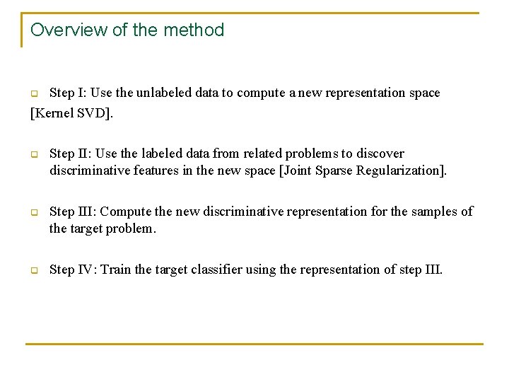 Overview of the method Step I: Use the unlabeled data to compute a new