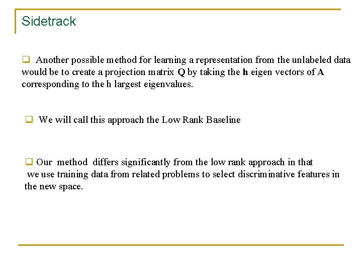 Sidetrack q Another possible method for learning a representation from the unlabeled data would