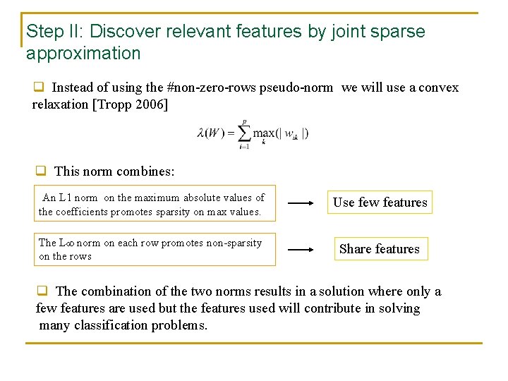 Step II: Discover relevant features by joint sparse approximation q Instead of using the