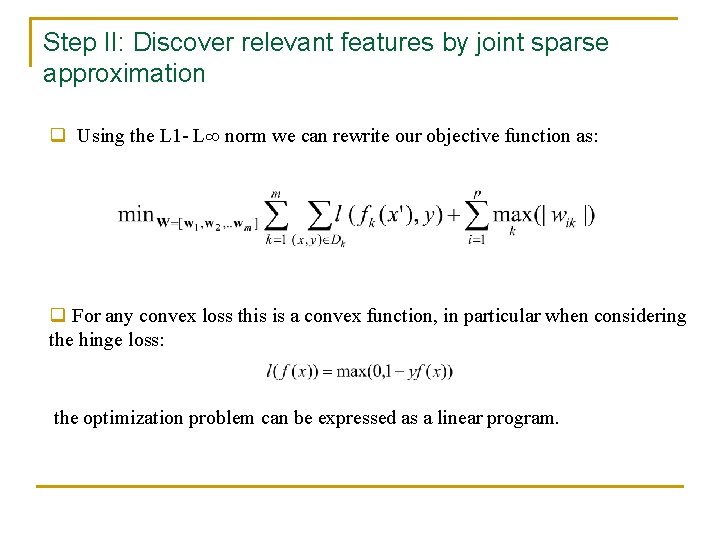 Step II: Discover relevant features by joint sparse approximation q Using the L 1